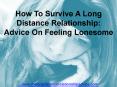 How To Survive A Long Distance Relationship: Advice On Feeling Lonesome