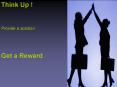 Think Up ! Provide a solution Get a Reward
