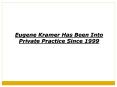 Eugene Kramer Has Been Into Private Practice Since 1999