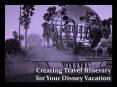 Creating Travel Itinerary for your Disney Vacation