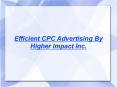 Efficient CPC Advertising By Higher Impact Inc.