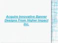 Higher Impact Inc. - Banner Designs