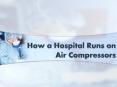 How the Hospital Runs on Air Compressors