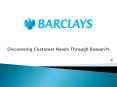 Barclays Case Study - Discovering Customer Need Through Market Research