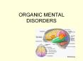 ORGANIC MENTAL DISORDERS-PSYCHOPATHOLOGY -MRS MILU MARIA ANTO