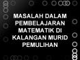 Masalah Dalam Pembelajaran Matematik Di kalangan Murid Pemulihan