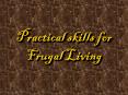 Practical Skills for Frugal Living