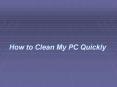 How to Clean My PC Quickly
