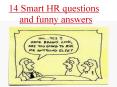 14 Smart HR questions and funny answers