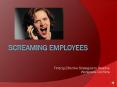 Screaming Employees