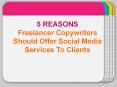 5 REASONS Freelancer Copywriters Should Offer Social Media Services To Clients