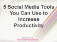 5 Social Media Tools You Can Use To Increase Productivity
