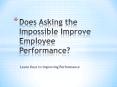Does Asking the Impossible Improve Employee Performance