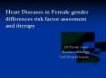 Heart Diseases in Female gender differences risk factor assesment and therapy