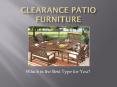 Clearance Patio Furniture - Which Type is Best For You