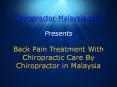 Chiropractor Malaysia On Back Pain Treatment