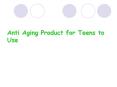 Anti Aging Product for Teens to Use