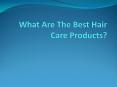 What Are The Best Hair Care Products