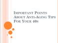 Important Points About Anti-Aging Tips For Your 40s