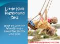 Kids Playground Sets - What To Look For When Buying A Play Set For Your Kids