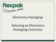 Flekpak: Electronics Packaging Selecting an Electronics Packaging Contractor