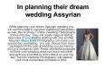 In planning their dream wedding Assyrian