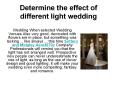 Determine the effect of different light wedding