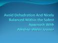 Avoid Dehydration And Nicely Balanced Within the Safest Approach With