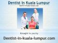 Dentist In Kuala Lumpur