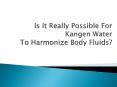 Is It Really Possible For Kangen Water To Harmonize Body Fluids?