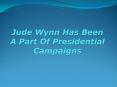 Jude Wynn Has Been a Part of Presidential Campaigns