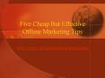 Five Cheap But Effective Offline Marketing Tips