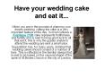 Have your wedding cake and eat it...