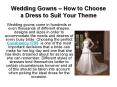 Wedding Gowns – How to Choose a Dress to Suit Your Theme