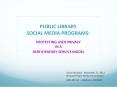 PUBLIC LIBRARY SOCIAL MEDIA PROGRAMS PROTECTING USER PRIVACY IN A PARTICIPATORY SERVICE MODEL