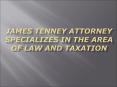 James Tenney Attorney Specializes In the Area of Law and Taxation