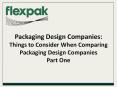 Packaging Design Companies Things to Consider When Comparing Packaging Design Companies Part One