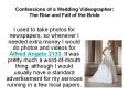Confessions of a Wedding Videographer: The Rise and Fall of the Bride