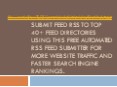 Submit Feed RSS to Top 40+ Feed Directories Using this Free Automated RSS Feed Submitter for more website traffic and faster search engine rankings.