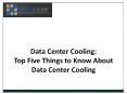 Data Center Cooling:  Top Five Things to Know About Data Center Cooling