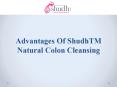 Advantages Of ShudhTM Natural Colon Cleansing