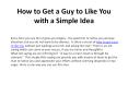 How to Get a Guy to Like You with a Simple Idea