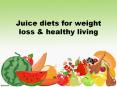 Juice diets for weight loss & healthy living