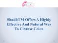 ShudhTM Offers A Highly Effective And Natural Way To Cleanse Colon