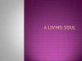 A LIVING SOUL