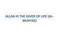 ALLAH IS THE GIVER OF LIFE (AL-MUHYEE)