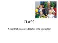 CLASS supporting Teacher Child Interaction in Head Start, Early Learning and School Readiness. A pathway for professional development