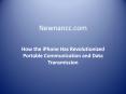 How the iPhone Has Revolutionized Portable Communication and Data Transmission