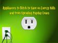 Appliance To Ditch To Save On Energy Falls And From Spending Payday Loans