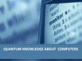 Quantum knowledge about computers